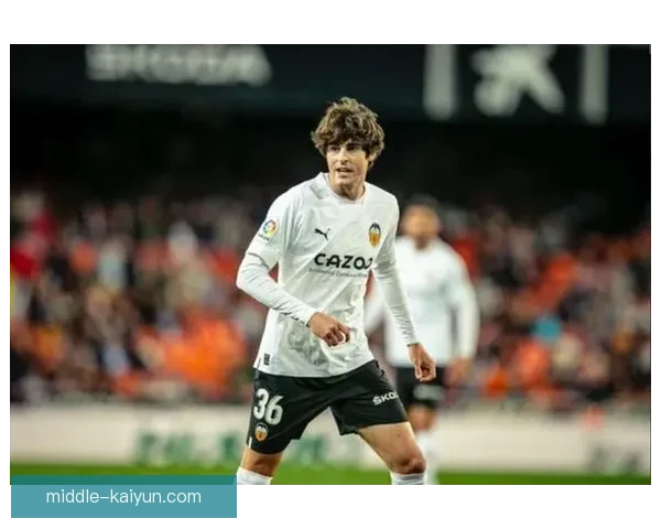 瓦伦西亚中场组织能力持续提升，成为球队关键竞争力所在